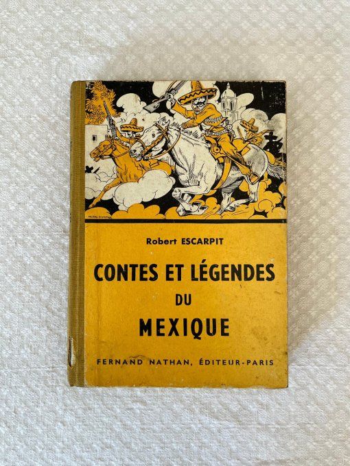 Livre, Contes et legendes du Mexique, Par-Robert-Escarpit, Édition Fernand Nathan, 1956