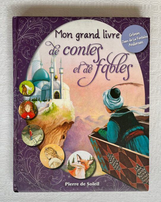 Mon grand livre de contes et de fables, Pierre de Soleil, Grimm, Jean de la Fontaine, Anderson